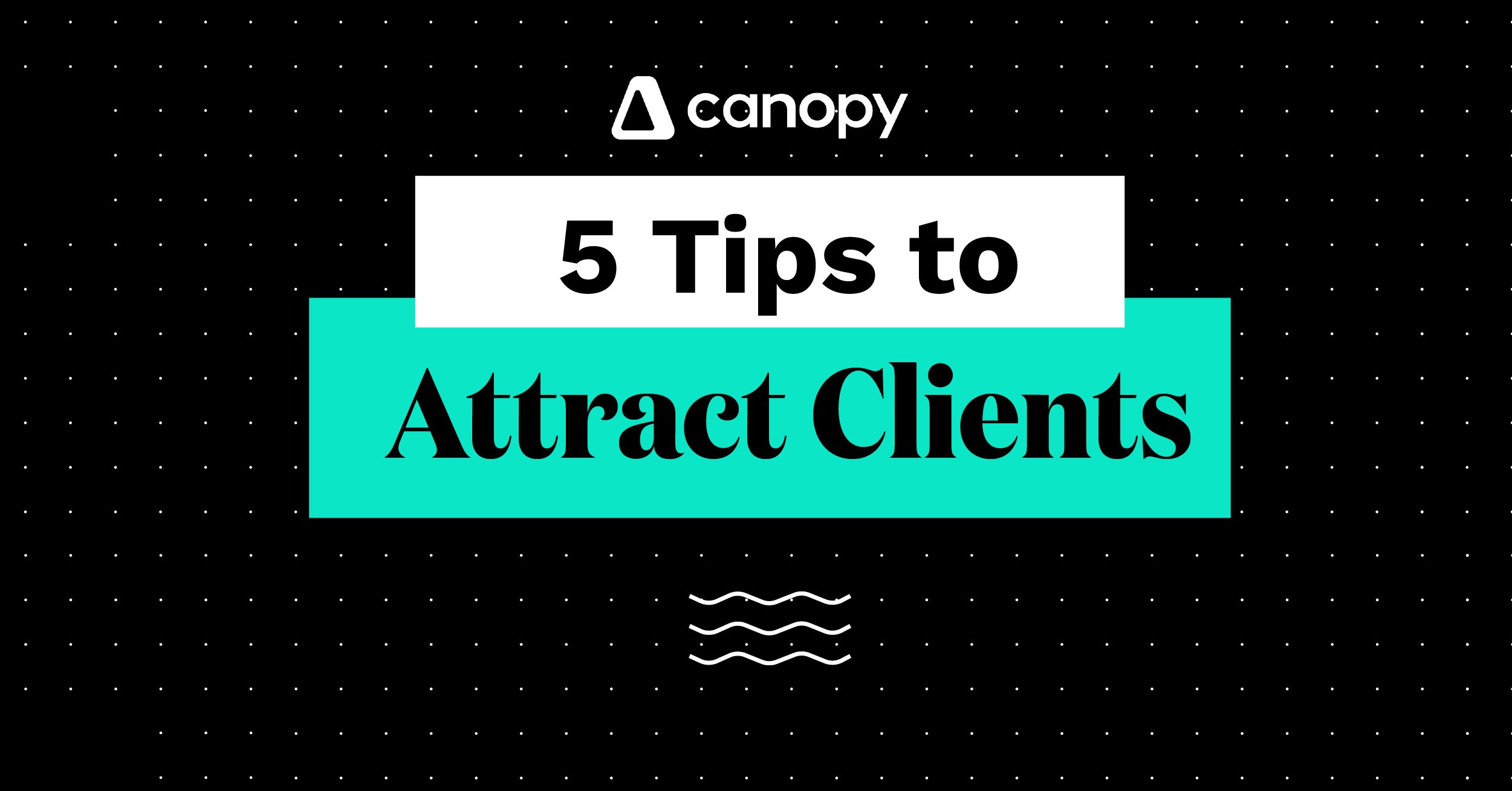 5 Tips to Attract Clients to Your Accounting Firm