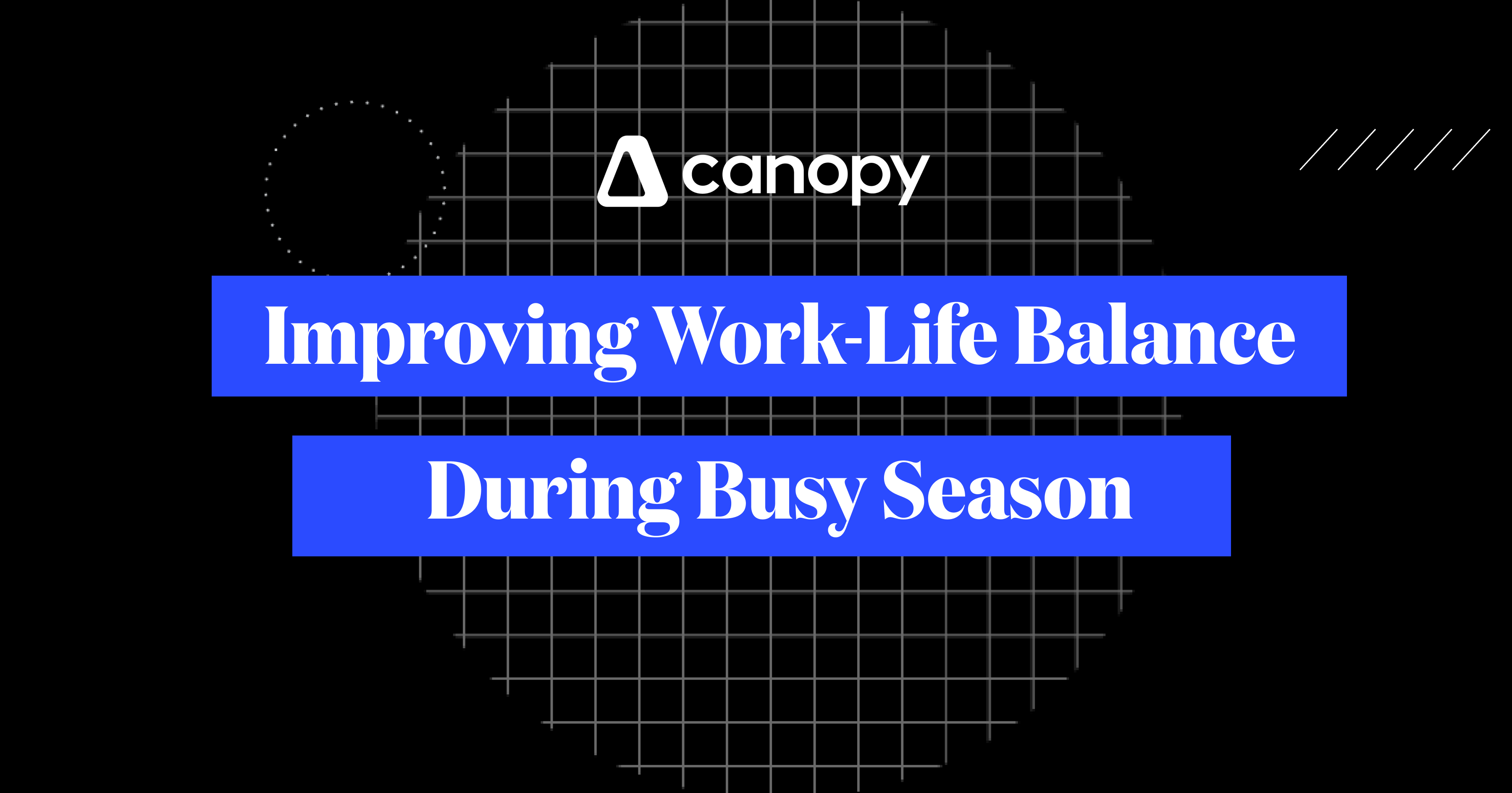 Improving Work-Life Balance Firm-Wide During Busy Season