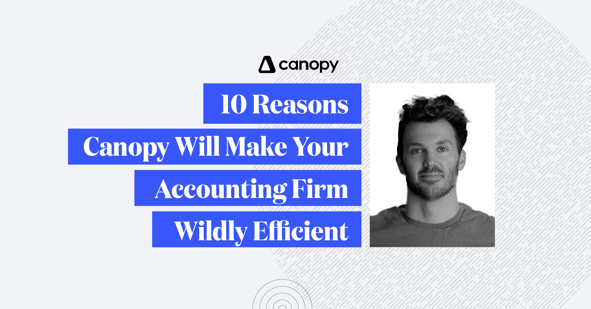 10 Reasons Canopy Will Make Your Accounting Firm Wildly Efficient