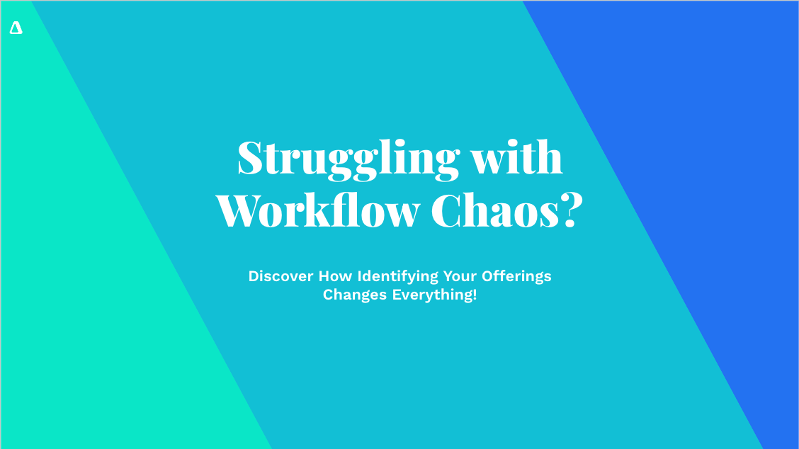 Struggling with Workflow Chaos? Discover How Identifying Your Offerings Changes Everything!