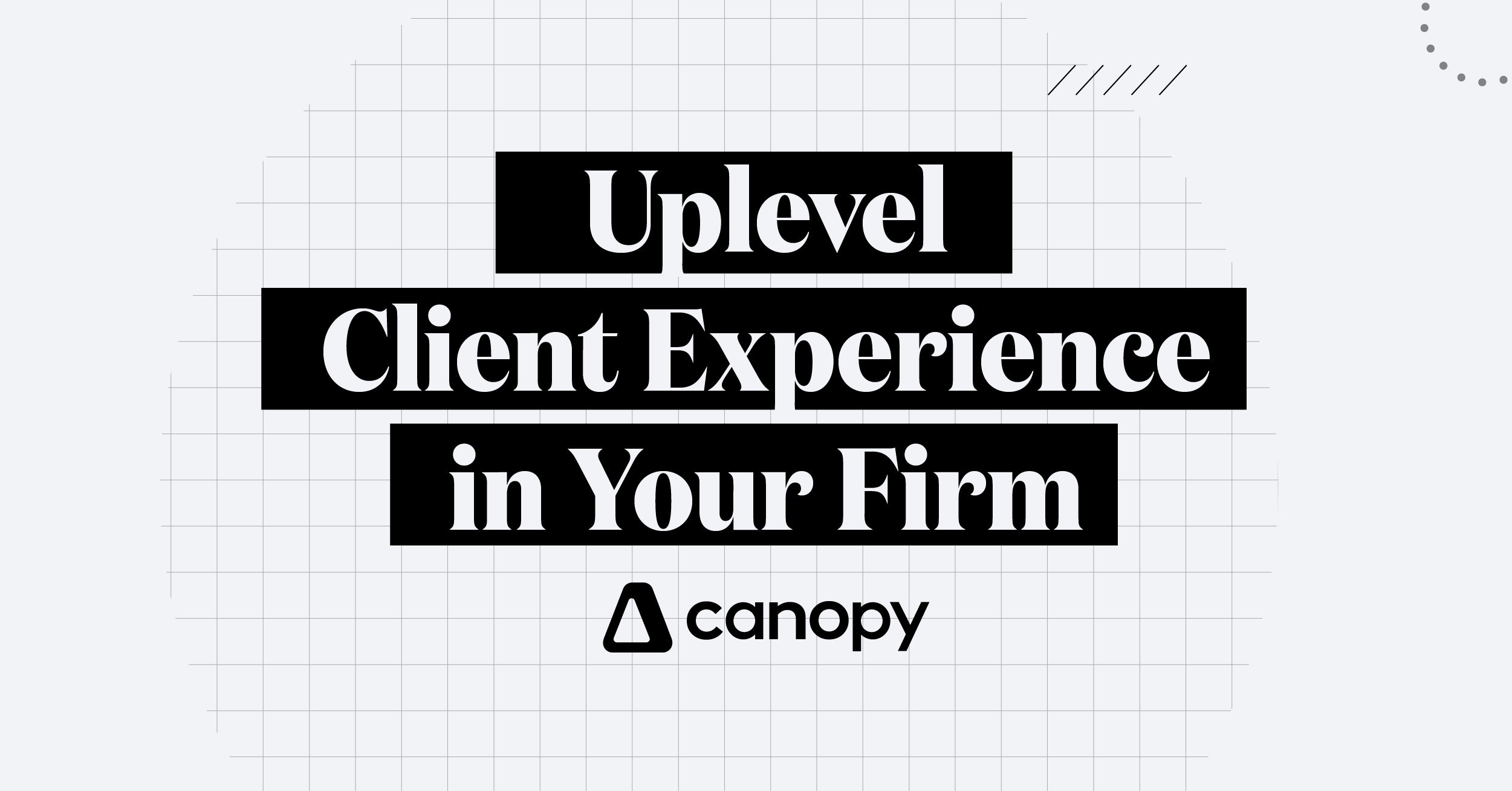 Uplevel Client Experience in Your Firm